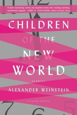 Children of the New World by Alexander Weinstein