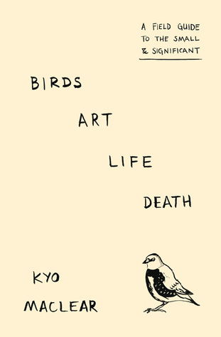 Birds Art Life Death by Kyo Maclear