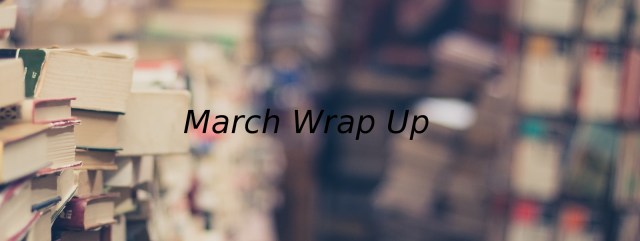 marchwrap up