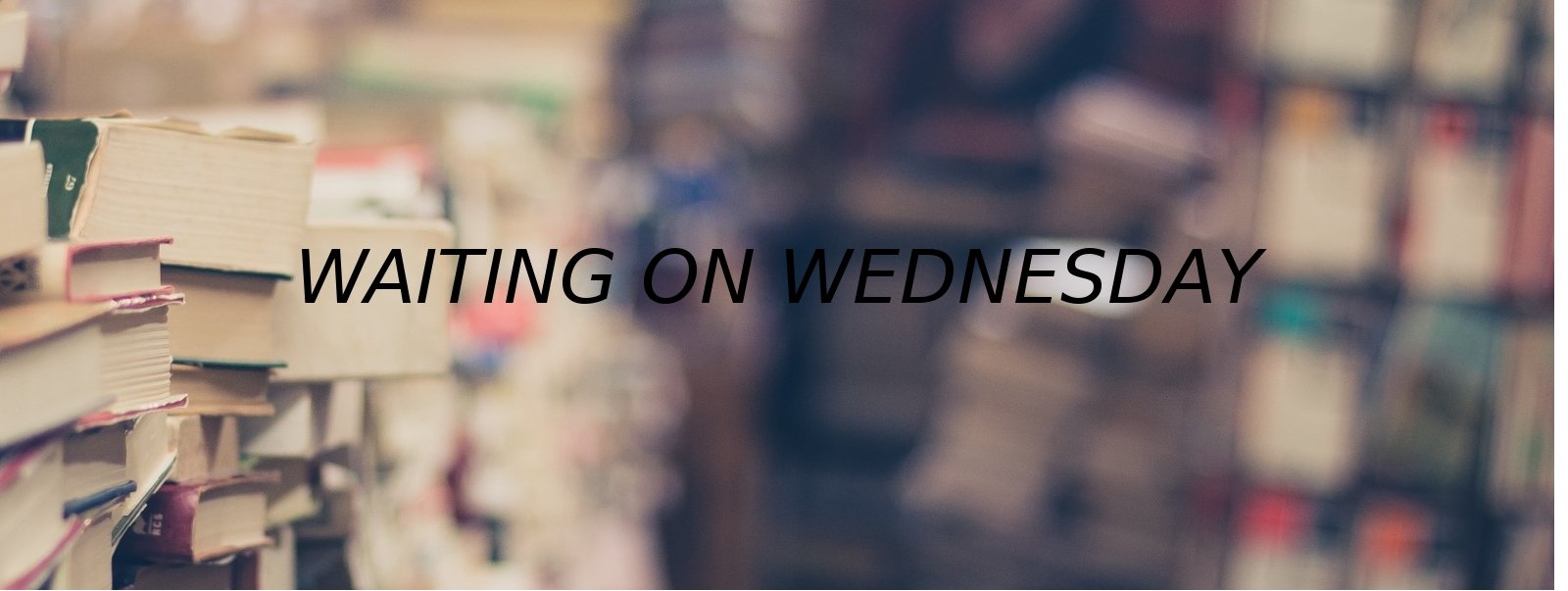 WAITING ON WEDNESDAY