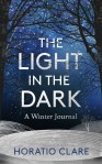 The Light in the Dark : A Winter Journal by Horatio Clare