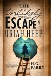 The Unlikely Escape of Uriah Heap by H. G. Parry