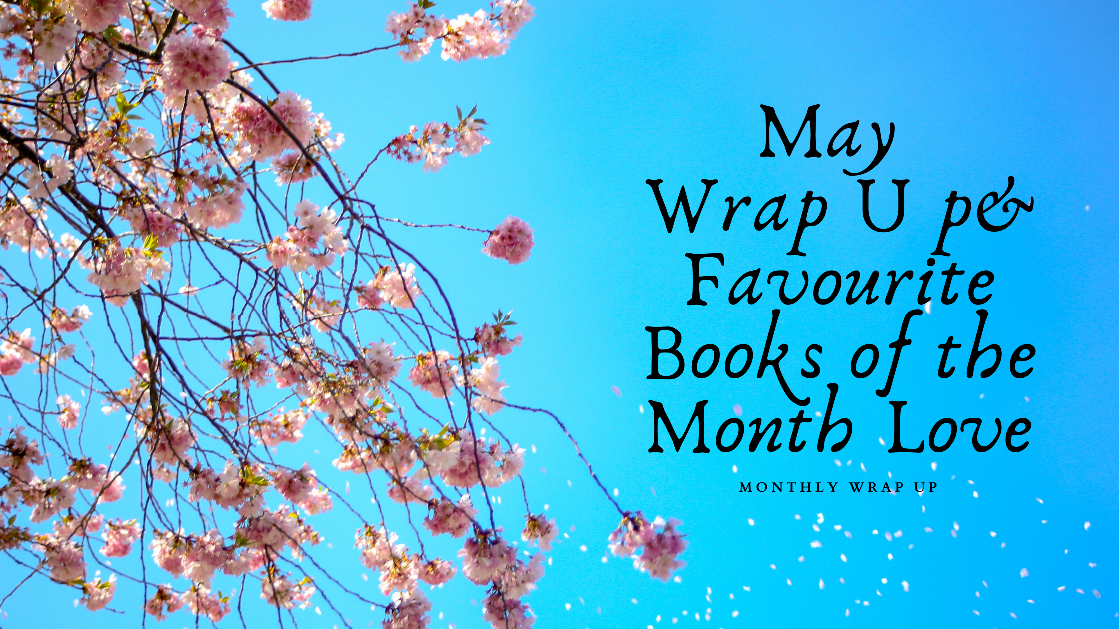 May Wrap Up &amp; Favourite Books of the Month