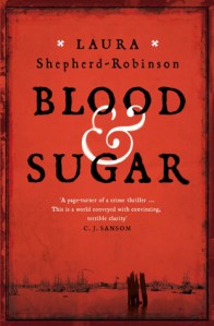 Blood & Sugar by Laura Shepherd-Robinson