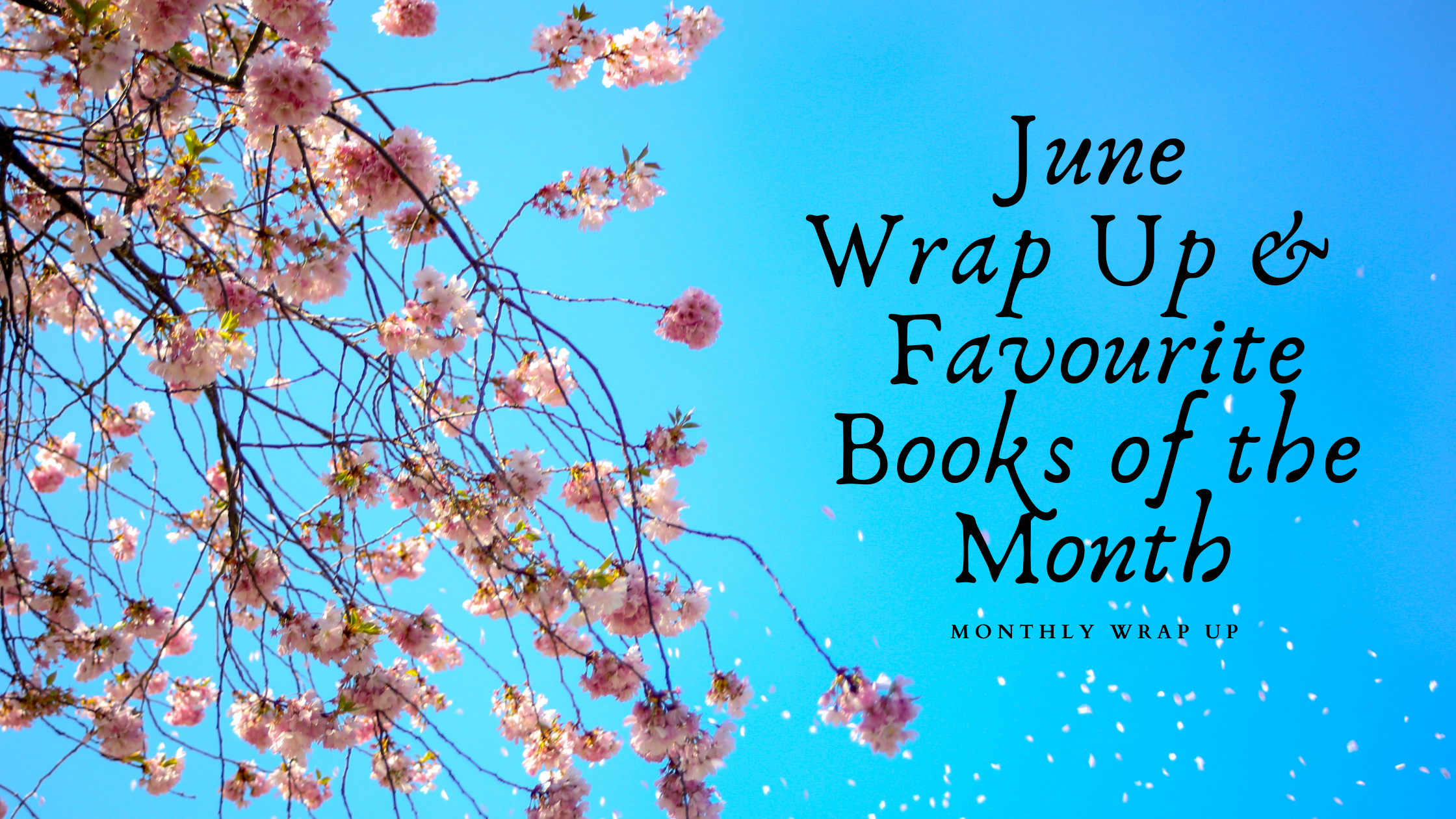 June Wrap Up &amp; Favourite Books of the Month