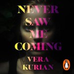 Never Saw Me Coming by Vera Kurian