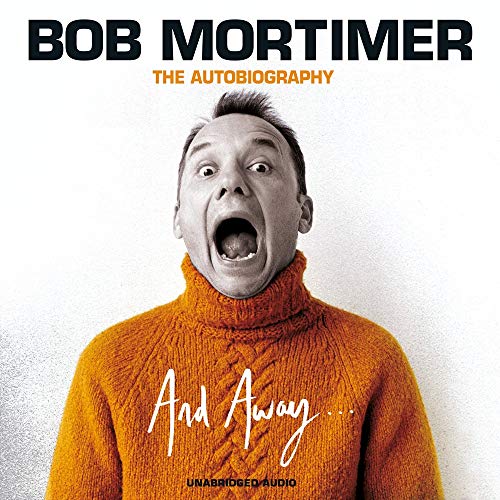 And Away: The Autobiography by Bob Mortimer