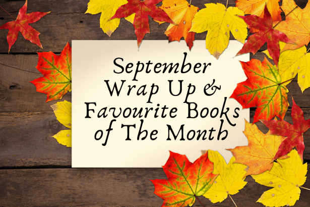 September Wrap Up &amp; Favourite Books of The Month