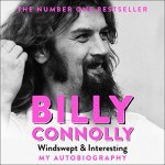 Windswept & Interesting: My Autobiography written and read by Billy Connolly