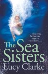 The Sea Sisters by Lucy Clarke