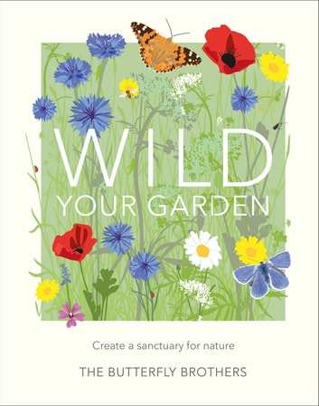 Wild Your Garden by The Butterfly Brothers