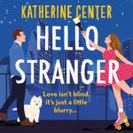 Hello Stranger by Katherine Center