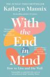 With the End in Mind by Kathryn Mannix