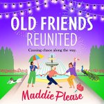 Old Friends Reunited by Maddie Please