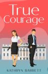 True Courage by Kathryn Barrett