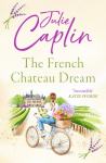 The French Château Dream by Julie Caplin