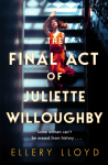 The Final Act of Juliette Willoughby by Ellery LLoyd