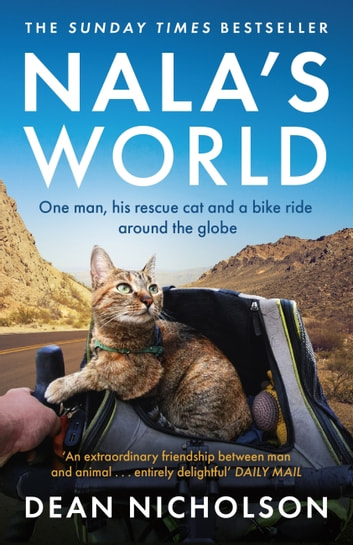 Nala's World: One man, his rescue cat and a bike ride around the world by Dean Nicholson