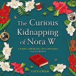 The Curious Kidnapping of Nora W by Cate Green