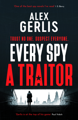 Every Spy A Traitor by Alex Gerlis