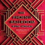 The Phoenix Ballroom by Ruth Hogan