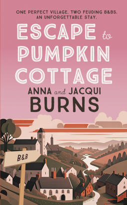 Escape to Pumpkin Cottage by Anna and Jacqui Burns