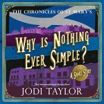 Why is Nothing Ever Simple by Jodi Taylor