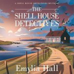 The Shell House Detectives by Emylia Hall