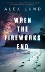 When The Fireworks End by Alex Lund