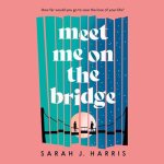 Meet Me on the Bridge by Sarah J. Harris