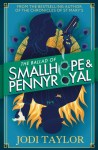 The Ballad of Smallhope & Pennyroyal by Jodi Taylor