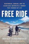 Free Ride: Heartbreak, Courage, and the 20,000-Mile Motorcycle Journey that Changed My Life by Noraly Schoenmaker