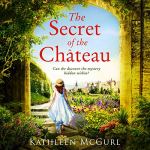 The Secret of the Chateau by Kathleen McGurl