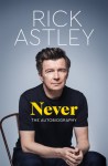 Never The Autobiography by Rick Astley