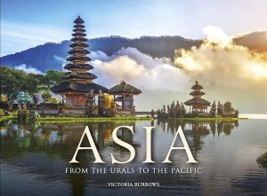 Asia: From the Urals to the Pacific by Victoria Burrows