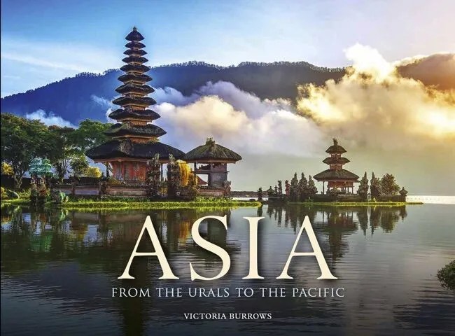 Asia: From the Urals to the Pacific by Victoria Burrows