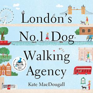 London's No.1 Dog Walking Agency by Kate MacDougall