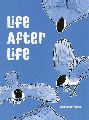 Life After Life by Joshua Barkman
