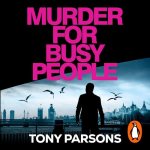 Murder for Busy People by Tony Parsons