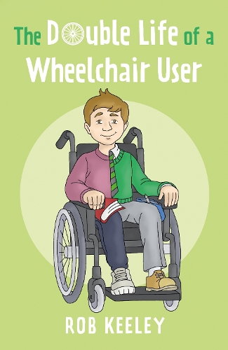 The Double Life of a Wheelchair User by Rob Keeley
