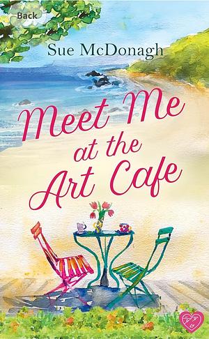 Meet Me at the Art Cafe by Sue McDonagh