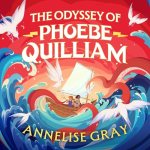The Odyssey of Phoebe Quilliam by Annelise Gray