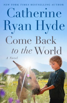 Come Back to the World: A Novel by Catherine Ryan Hyde