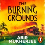The Burning Grounds by Abir Mukherjee