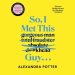 So, I Met This Guy by Alexandra Potter