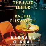 The Last Letter of Rachel Ellsworth by Barbara O'Neal