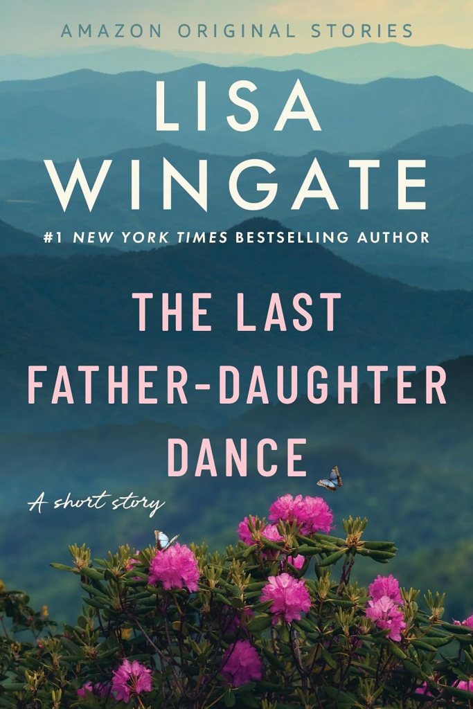 The Last Father-Daughter Dance: A Short Story by Lisa Wingate