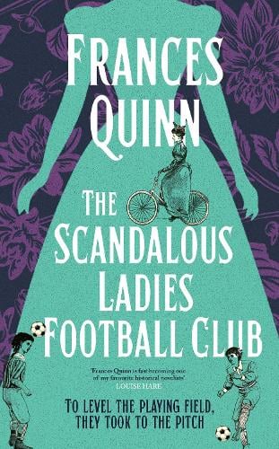 The Scandalous Ladies Football Club by Frances Quinn