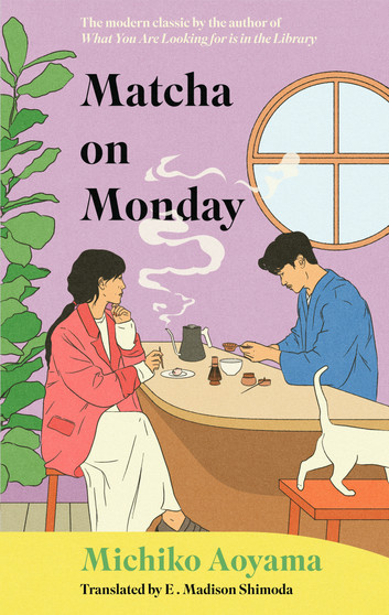 Matcha on Monday by Michiko Aoyama translated by E. Madison Shimoda