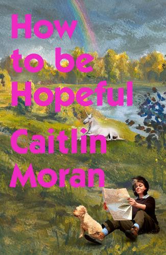 How to Be Hopeful: My year of living joyfully by Caitlin Moran
